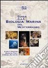 Guida alla biologia marina del Mediterraneo libro di Cerrano Carlo Ponti Massimo Silvestri Stefano