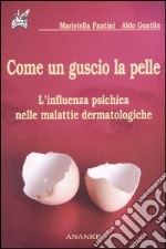 Come un guscio la pelle. L'influenza psichica nelle malattie dermatologiche