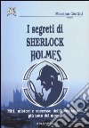 I segreti di Sherlock Holmes libro di Centini M. (cur.)