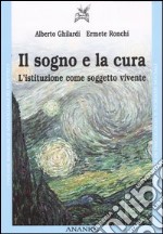 Il sogno e la cura. L'istituzione come soggetto vivente