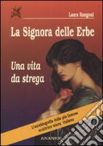 La Signora delle Erbe. Una vita da strega libro