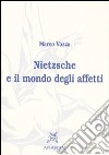 Nietzsche e il mondo degli affetti libro di Vozza Marco