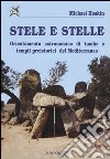 Stele e stelle. Orientamento astronomico di tombe e templi preistorici del Mediterraneo libro