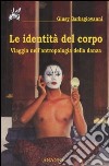 Le identità del corpo. Viaggio nell'antropologia della danza libro