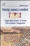 Principi, monaci e cavalieri. «Regio sacro eremo» di Torino. Note storiche e divagazioni libro di Aragno Maurizio