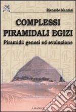 Complessi piramidali egizi. Vol. 1: Piramidi. Genesi ed evoluzione libro