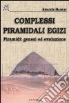 Complessi piramidali egizi. Vol. 1: Piramidi. Genesi ed evoluzione libro