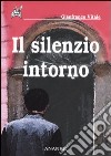 Il silenzio intorno libro di Vitale Gianfranco