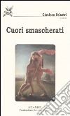 Cuori smascherati. Antologia di poesia gay e lesbica libro di Polastri G. (cur.)
