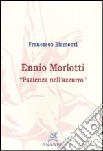 Ennio Morlotti. «Pazienza nell'azzurro» libro