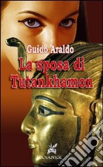 La sposa di Tutankhamon (papessa del sole) libro