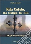 Rita Cutolo, una scheggia dal cielo. Il soffio del Dio nascosto libro di Grianti Francesco