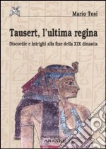 Tausert, l'ultima regina. Discordie e intrighi alla fine della XIX dinastia libro