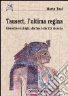 Tausert, l'ultima regina. Discordie e intrighi alla fine della XIX dinastia libro