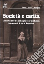 Società e carità. Da San Vincenzo de' Paoli ai gruppi di volontariato. Quattro secoli di storia vincenziana libro