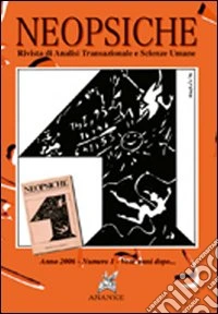 Neopsiche. Rivista di analisi transazionale e scienze umane (2006). Vol. 1 libro