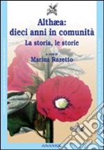 Althaea: dieci anni in comunità. La storia, le storie libro