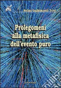Prolegomeni alla metafisica dell'evento puro libro