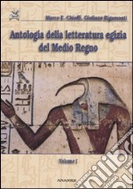 Antologia della letteratura egizia del Medio Regno. Vol. 1: Dialogo dell'uomo con il suo ba-L'oasita eloquente-La stele di Irtysen libro