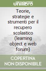 Teorie, strategie e strumenti per il recupero scolastico (learning object e web forum)