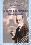 Il verbo e il miracolo. Seminario di psicoanalisi libro di Lodari Gabriele