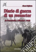 Diario di guerra di un reenactor. Da Fenestrelle a Waterloo, 2005 libro