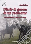 Diario di guerra di un reenactor. Da Fenestrelle a Waterloo, 2005 libro di Miglietta Gianni