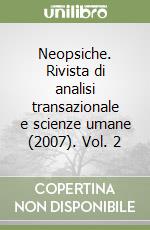 Neopsiche. Rivista di analisi transazionale e scienze umane (2007). Vol. 2 libro