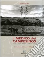 Il medico dei campesinos. La vita e l'opera di Pietro Gamba in Bolivia