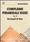 Complessi piramidali egizi. Vol. 2: Neropoli di Giza libro di Manzini Riccardo