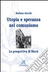 Utopia e speranza nel comunismo. La prospettiva di Bloch libro