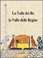 La valle dei Re e la valle delle Regine. Ediz. illustrata