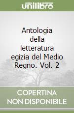 Antologia della letteratura egizia del Medio Regno. Vol. 2 libro