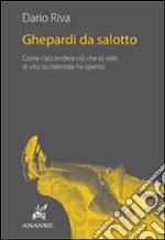 Ghepardi da salotto. Come riaccendere ciò che lo stile di vita occidentale ha spento