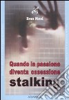 Quando la passione diventa ossessione. Stalking libro