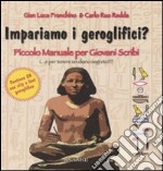 Impariamo i geroglifici? Piccolo manuale per giovani scribi. Ediz. illustrata. Con CD-ROM libro