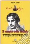 Il vampiro della Padania. Le indagini e il processo a Vincenzo Verzeni, lo «strangolatore di donne», Bergamo 1870 libro