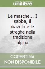 Le masche... I sabba, il diavolo e le streghe nella tradizione alpina