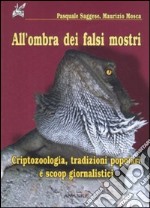 All'ombra dei falsi mostri. Criptozoologia, tradizioni popolari e scoop giornalistici