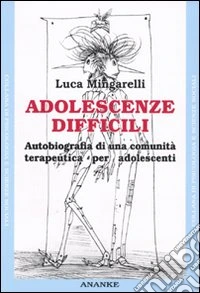 Adolescenze difficili. Autobiografia di una comunità terapeutica per adolescenti