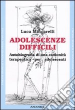 Adolescenze difficili. Autobiografia di una comunità terapeutica per adolescenti