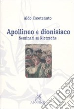 Apollineo e dionisiaco. Seminari su Nietzsche libro