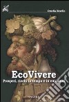 Ecovivere. Prosperi, ricchi in tempo e in emozioni libro di Navello Ornella