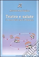 Teatro e salute. La scena della cura in Piemonte. Con DVD libro