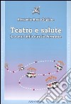 Teatro e salute. La scena della cura in Piemonte. Con DVD libro