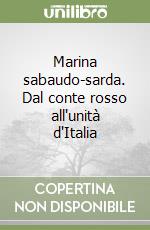 Marina sabaudo-sarda. Dal conte rosso all'unità d'Italia libro