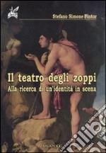 Il teatro degli zoppi. Alla ricerca di un'identità in scena libro