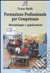 Formazione professionale per competenze. Metodologia e applicazioni libro