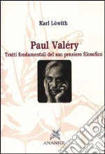 Paul Valéry. Tratti fondamentali del suo pensiero filosofico libro