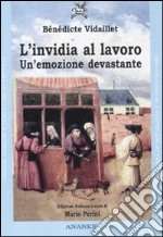 L'invidia al lavoro. Un'emozione devastante libro